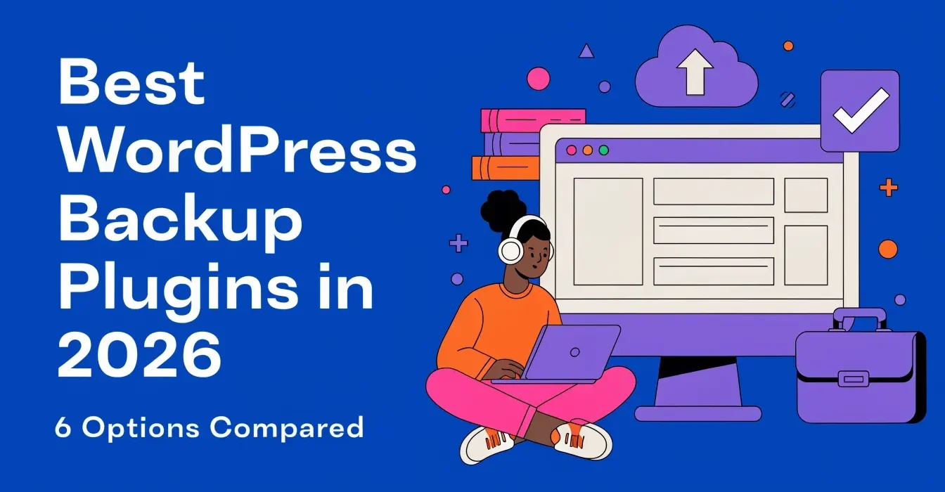 Best WordPress Backup Plugins in 2026: 6 Options Compared